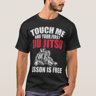 Brazilian BJJ Touch First Jiu Jitsu Lesson Is MMA T-Shirt