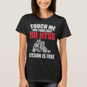 Brazilian BJJ Touch First Jiu Jitsu Lesson Is MMA T-Shirt