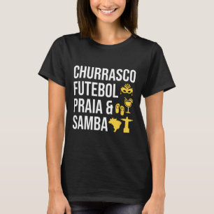 Brazilian Brasil Churrasco Futebol Samby Byrbecue  T-Shirt