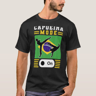 Brazilian Capoeira Dance Martial Capoeira Mode On T-Shirt