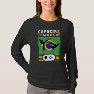 Brazilian Capoeira Dance Martial Capoeira Mode On T-Shirt