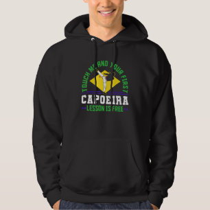 Brazilian Capoeira Dance Martial Touch Me And Your Hoodie