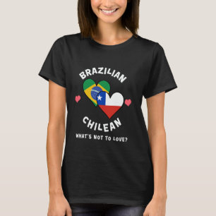 Brazilian Chilean What's Not To Love Heart Flags T-Shirt