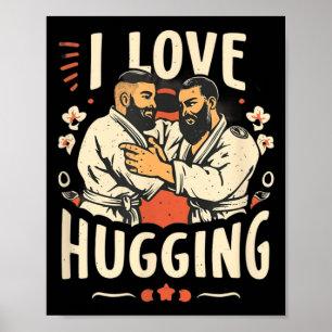 Brazilian Jiu Jitsu BJJ Love Hugging Funny MMA Poster