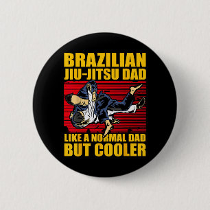Brazilian Jiu-Jitsu Dad like a normal Dad but 6 Cm Round Badge