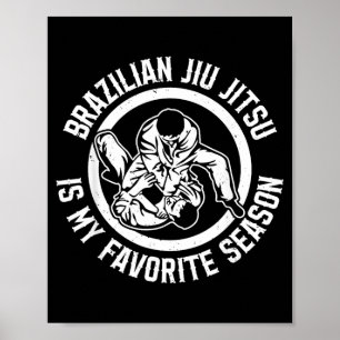 Brazilian Jiu Jitsu Is Favourite Season - Jiu Jits Poster