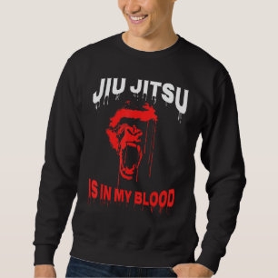 Brazilian Jiu Jitsu Is In My Blood Bjj Gorilla Gra Sweatshirt