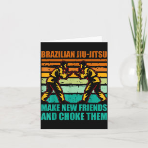 Brazilian Jiu-Jitsu make new friends and choke Card