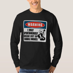Brazilian Jiu Jitsu Mma Bjj Hugger Warning I May T-Shirt