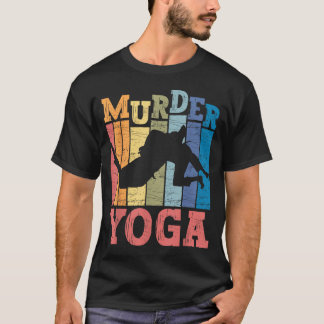 Brazilian Jiu Jitsu Murder Yoga Funny BJJ Martial T-Shirt