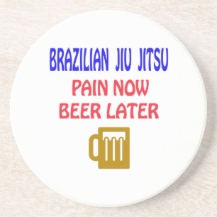 Brazilian Jiu Jitsu pain now beer later Coaster