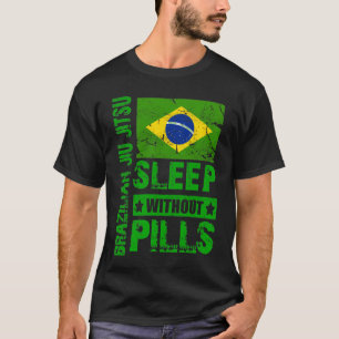 Brazilian Jiu Jitsu- Sleep Without Pills T-shirt