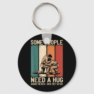 Brazilian Jiu Jitsu Some People Need A Hug BJJ MMA Key Ring