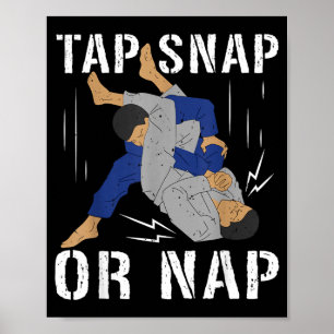 Brazilian Jiu Jitsu Tap Snap Or Nap BJJ Mix Poster