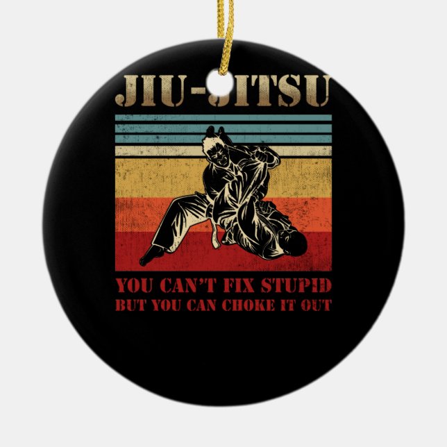 Brazilian Jiu Jitsu You Can't Fix Stupid Ceramic Ornament (Front)
