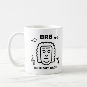 BRB BE RIGHT BACH Funny Classical Music Composer Coffee Mug