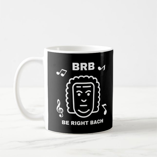 BRB BE RIGHT BACH Funny Classical Music Composer Coffee Mug (Left)