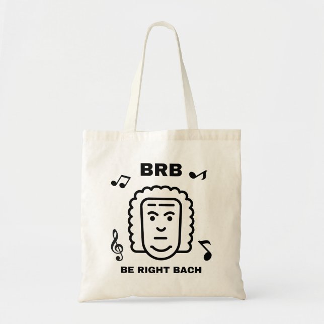 BRB BE RIGHT BACH Funny Classical Music Composer Tote Bag (Front)