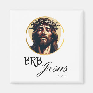 Brb Jesus Easter Day Magnet