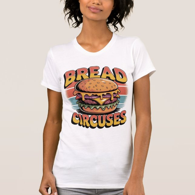 Bread and Circuses Burger T-Shirt (Front)