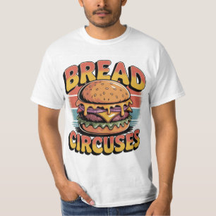 Bread and Circuses Burger T-Shirt