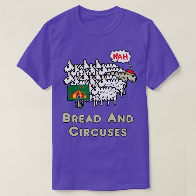 Bread And Circuses  T-Shirt (Design Front)