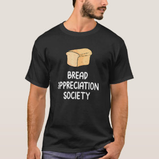 Bread Appreciation Society Bread Slice Toast Fan T-Shirt