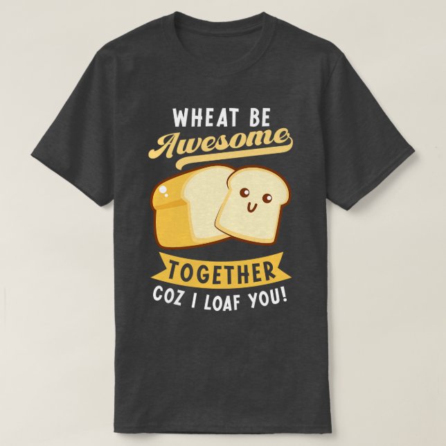 Bread Baking Bakery Pastry Loaf Bread Baker Wheat  T-Shirt (Design Front)