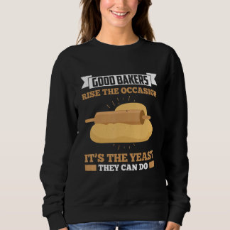 Bread Baking Bread Baker Sordough Baker Bakery Bre Sweatshirt