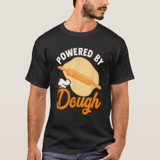 Bread Baking Bread Maker Powered By Dough T-Shirt