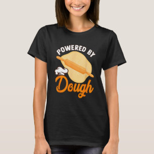 Bread Baking Bread Maker Powered By Dough T-Shirt