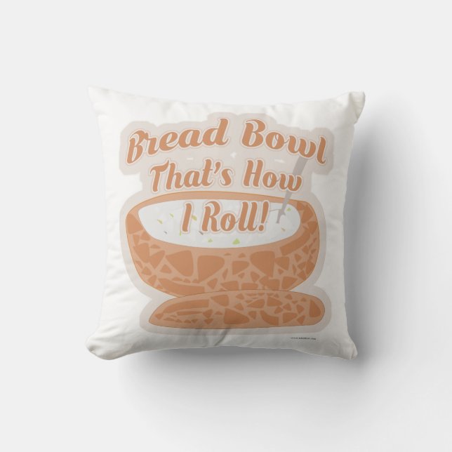 Bread Bowl Roll Funny Chowder Travel Saying Cushion (Front)