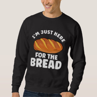 Bread  Bread Baking Apparel for Bakers Sweatshirt