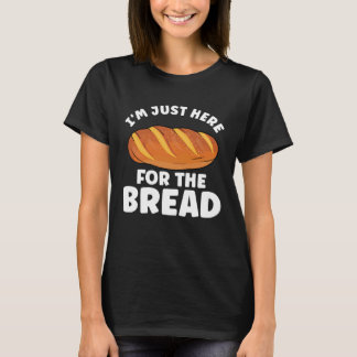 Bread  Bread Baking Apparel for Bakers T-Shirt