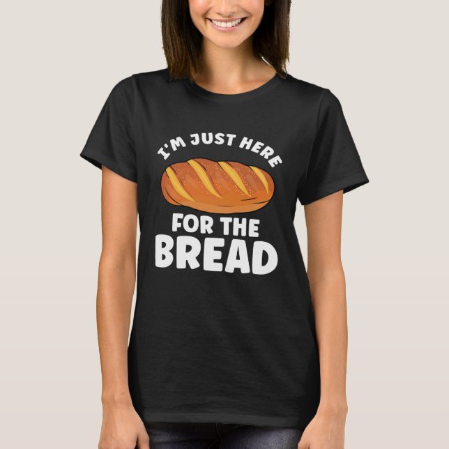 Bread  Bread Baking Apparel for Bakers T-Shirt (Front)