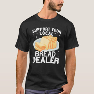 Bread Dealer bread making cute for women funny Bak T-Shirt