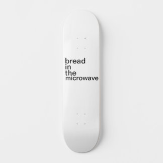 bread in the microwave basic white skateboard