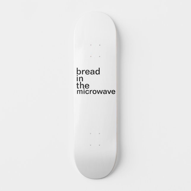bread in the microwave basic white skateboard (Front)