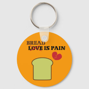 Bread Is Pain Key Ring