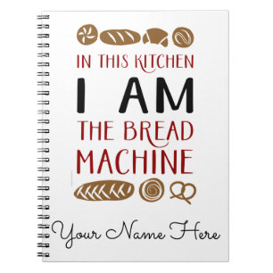 Bread Machine Baking Notebook
