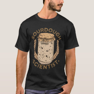 Bread Sourdough Scientist Bread Making Baker T-Shirt