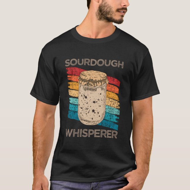 Bread Sourdough Whisperer Bread Making Baker T-Shirt (Front)
