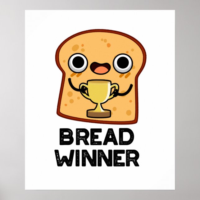 Bread Winner Funny Food Pun  Poster (Front)