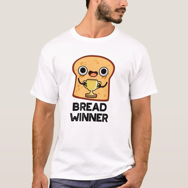 Bread Winner Funny Food Pun  T-Shirt (Front)