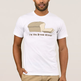 bread winner T-Shirt