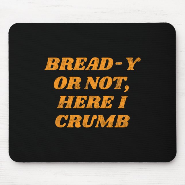 Bread-Y Or Not Fall Thanksgiving Autumn Mouse Pad (Front)