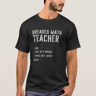 Breaded Math Teacher Definition First Day Of Scho T-Shirt