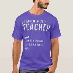 Breaded Music Teacher Definition Shirt First Day O