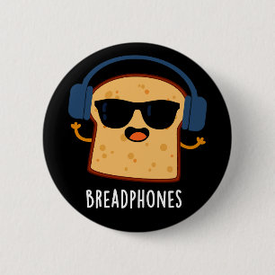 Breadphones Funny Bread Pun Dark BG 6 Cm Round Badge