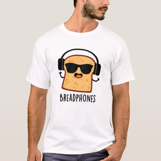Breadphones Funny Bread Pun  T-Shirt (Front)